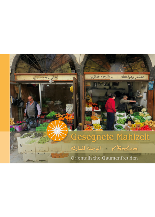 Gesegnete Mahlzeit - Orientalische Rezepte